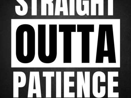 Straight Outta Patience Sticker Online